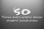 The 50 Things Every Graphic Design Student Should Know