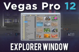 Vegas Pro 12: Explorer Window