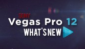 Sony Vegas Pro 12: What’s New