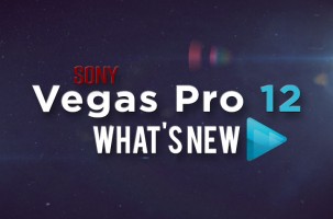 Sony Vegas Pro 12: What’s New
